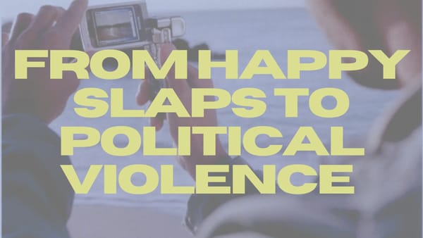 From "Happy Slaps" to today's political violence